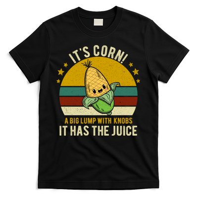 Its Corn Tiktok Song Shirt It’s Corn It Has The Juice T-Shirt