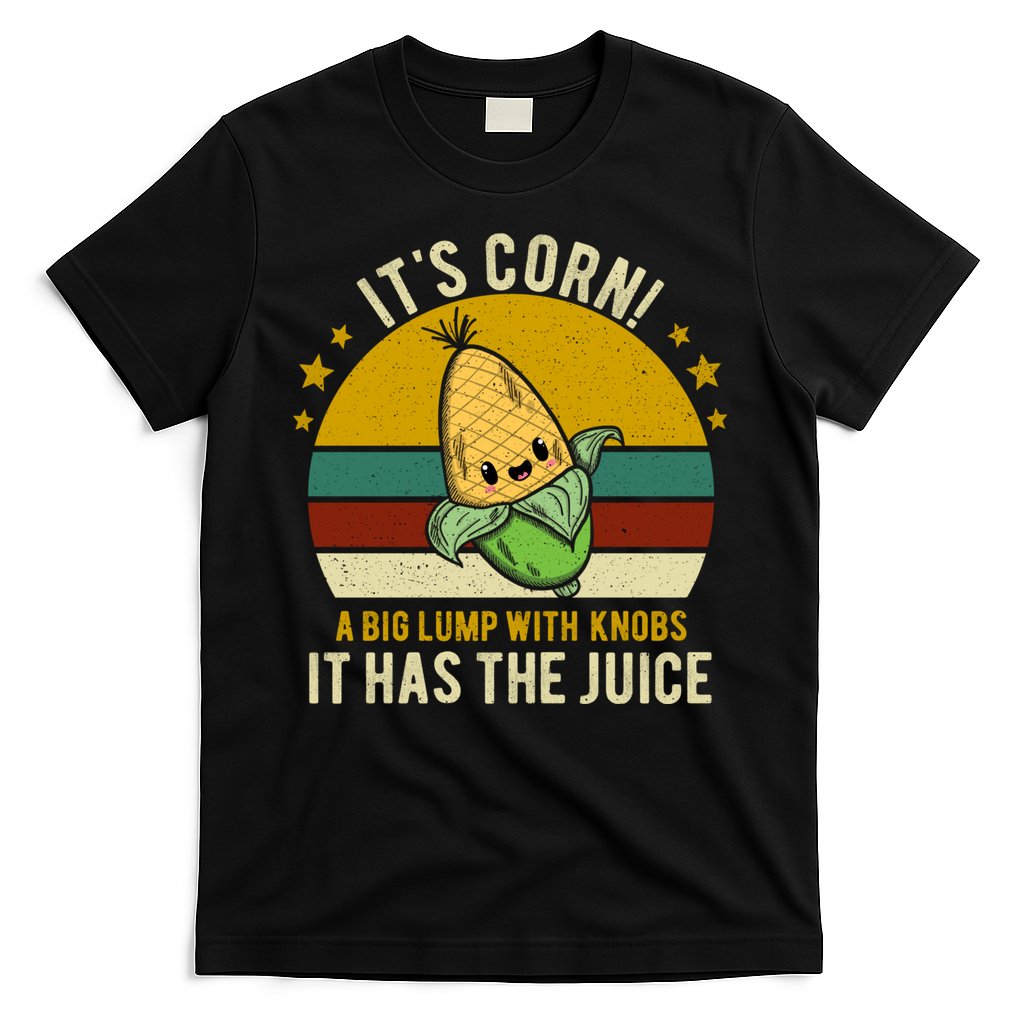 Its Corn Tiktok Song Shirt It’s Corn It Has The Juice T-Shirt