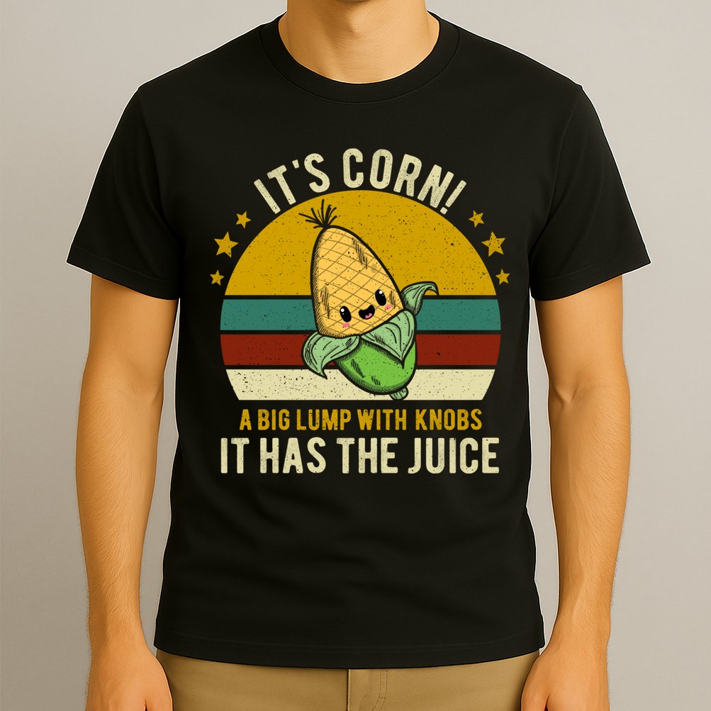 Its Corn Tiktok Song Shirt It’s Corn It Has The Juice T-Shirt