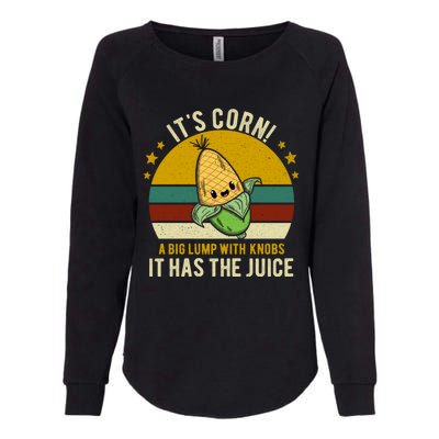 Its Corn Tiktok Song Shirt It’s Corn It Has The Juice Womens California Wash Sweatshirt