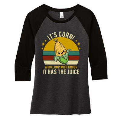 Its Corn Tiktok Song Shirt It’s Corn It Has The Juice Women's Tri-Blend 3/4-Sleeve Raglan Shirt