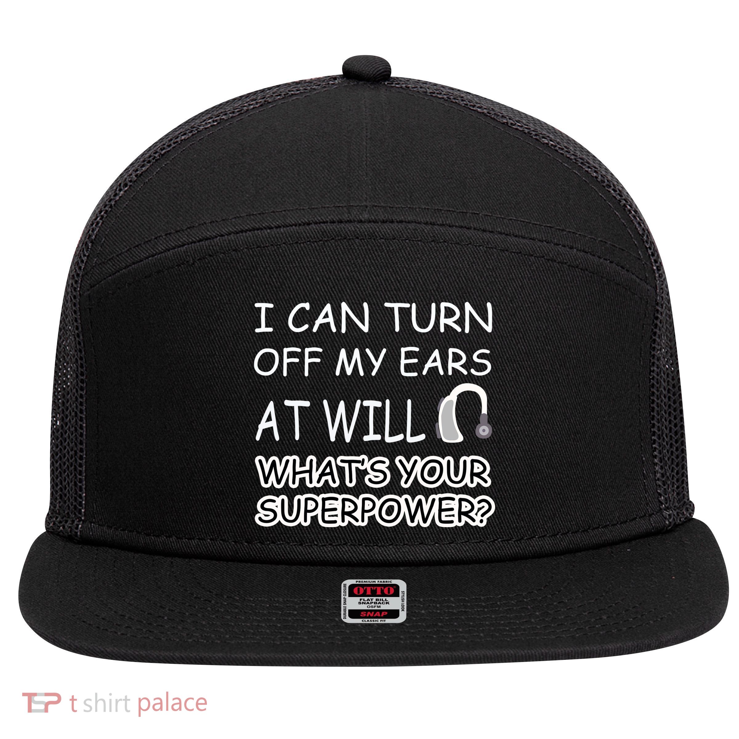 I Can Turn Off Ears Impaired Hard Of Hearing Deaf Funny Gift 7 Panel Mesh Trucker Snapback Hat