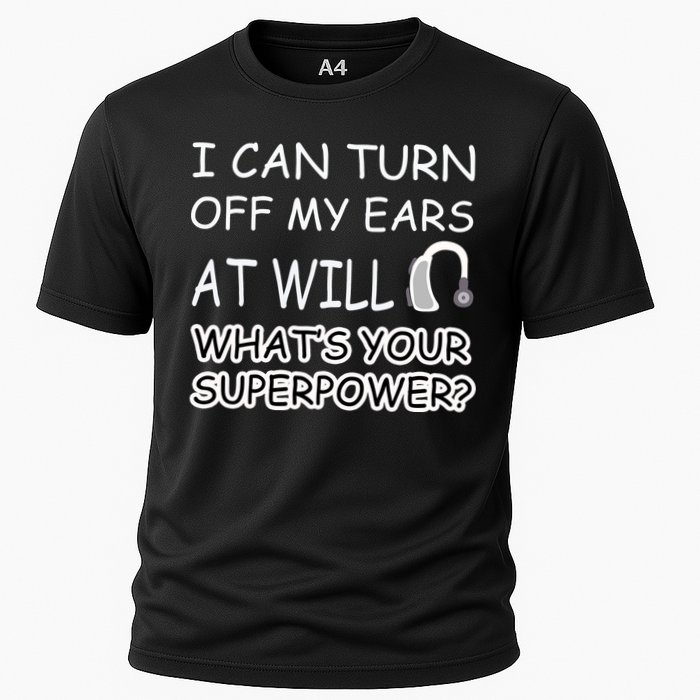 I Can Turn Off Ears Impaired Hard Of Hearing Deaf Funny Gift Cooling Performance Crew T-Shirt