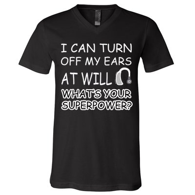 I Can Turn Off Ears Impaired Hard Of Hearing Deaf Funny Gift V-Neck T-Shirt