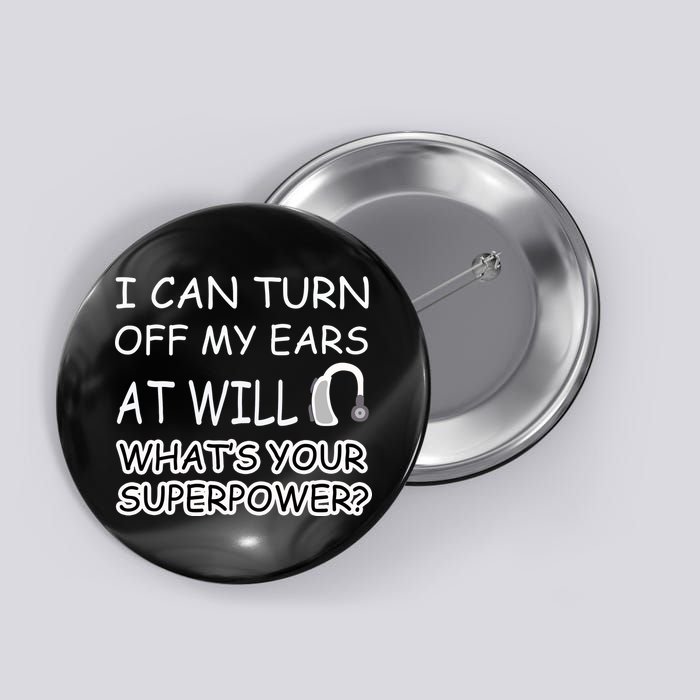 I Can Turn Off Ears Impaired Hard Of Hearing Deaf Funny Gift Button