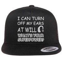 I Can Turn Off Ears Impaired Hard Of Hearing Deaf Funny Gift Flat Bill Trucker Hat
