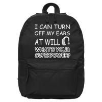 I Can Turn Off Ears Impaired Hard Of Hearing Deaf Funny Gift 16 in Basic Backpack