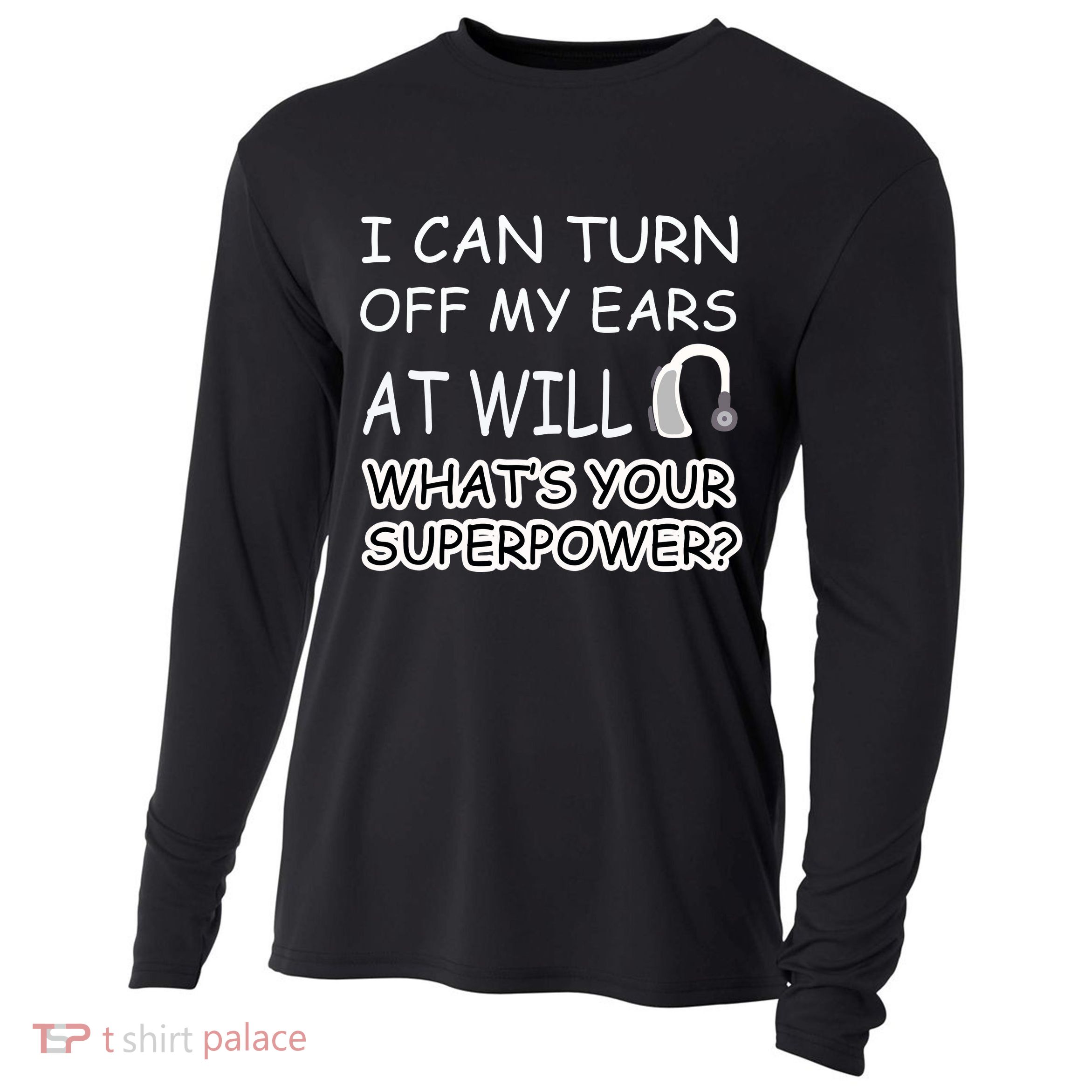 I Can Turn Off Ears Impaired Hard Of Hearing Deaf Funny Gift Cooling Performance Long Sleeve Crew