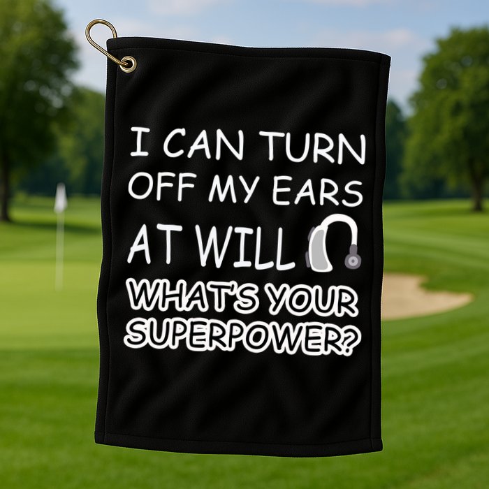 I Can Turn Off Ears Impaired Hard Of Hearing Deaf Funny Gift Golf Towel