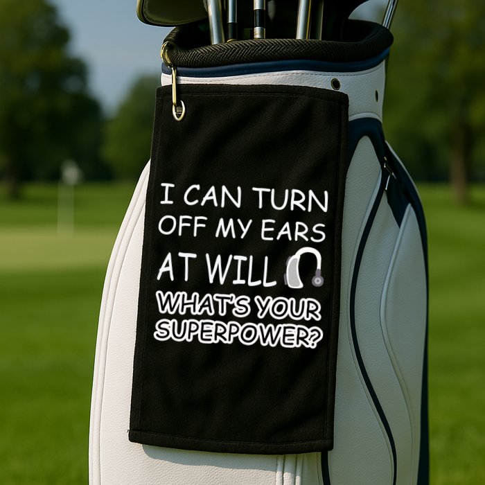 I Can Turn Off Ears Impaired Hard Of Hearing Deaf Funny Gift Golf Towel