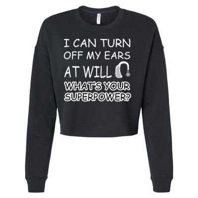 I Can Turn Off Ears Impaired Hard Of Hearing Deaf Funny Gift Cropped Pullover Crew