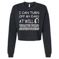 I Can Turn Off Ears Impaired Hard Of Hearing Deaf Funny Gift Cropped Pullover Crew
