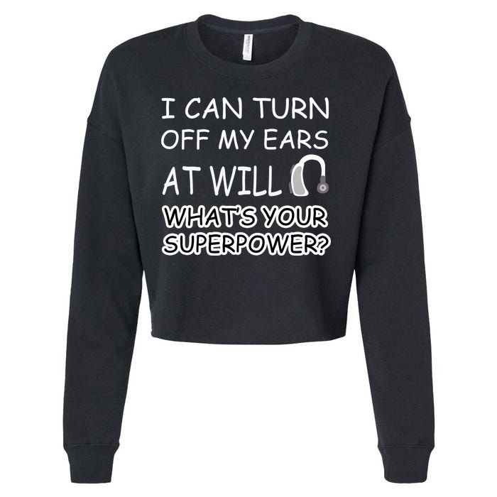 I Can Turn Off Ears Impaired Hard Of Hearing Deaf Funny Gift Cropped Pullover Crew