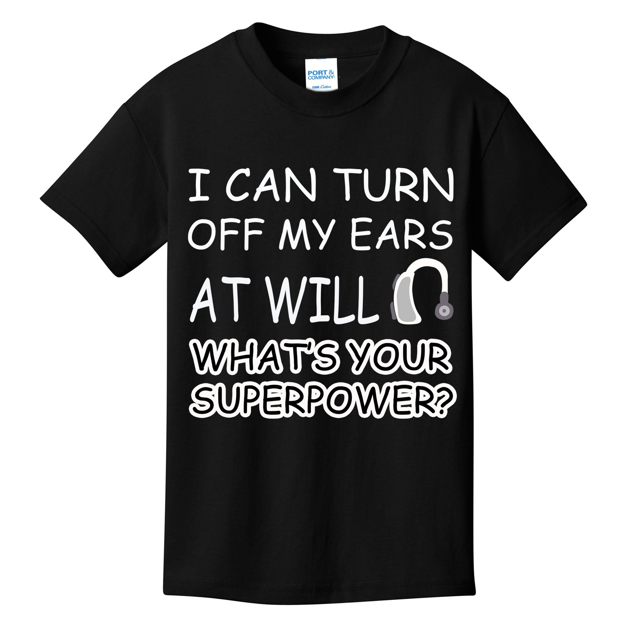 I Can Turn Off Ears Impaired Hard Of Hearing Deaf Funny Gift Kids T-Shirt