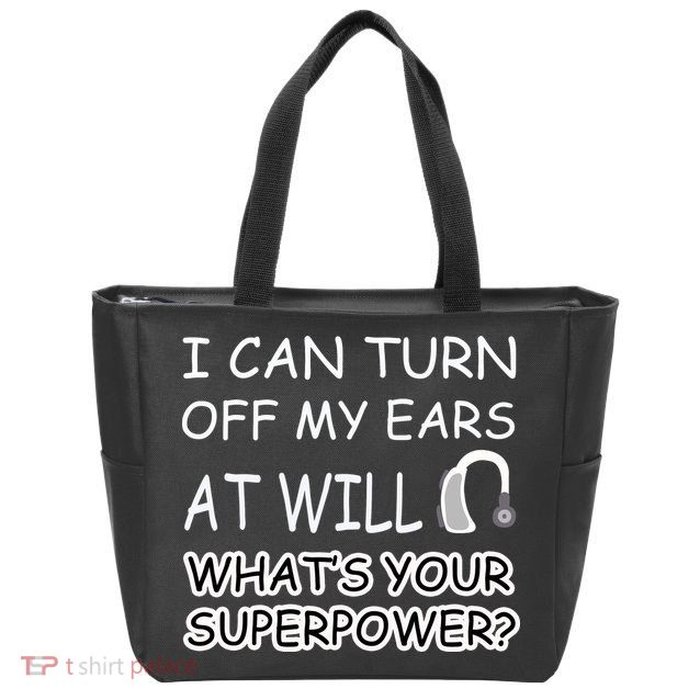 I Can Turn Off Ears Impaired Hard Of Hearing Deaf Funny Gift Zip Tote Bag