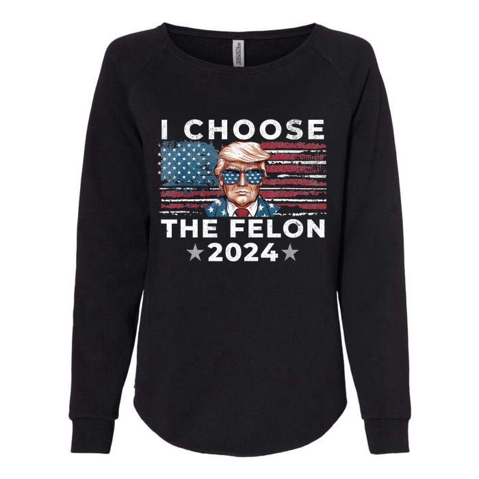 I Choose The Felon 2024 Funny Republican Patriot Womens California Wash Sweatshirt