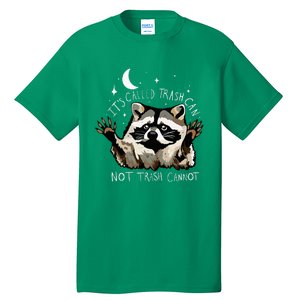 ItS Called Trash Can Not Trash Cannot Funny Racoon Tall T-Shirt