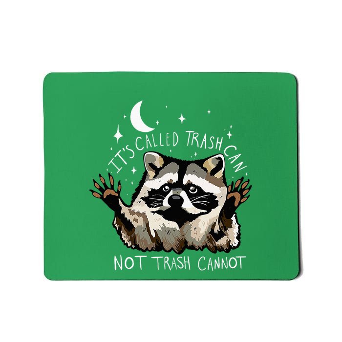 ItS Called Trash Can Not Trash Cannot Funny Racoon Mousepad