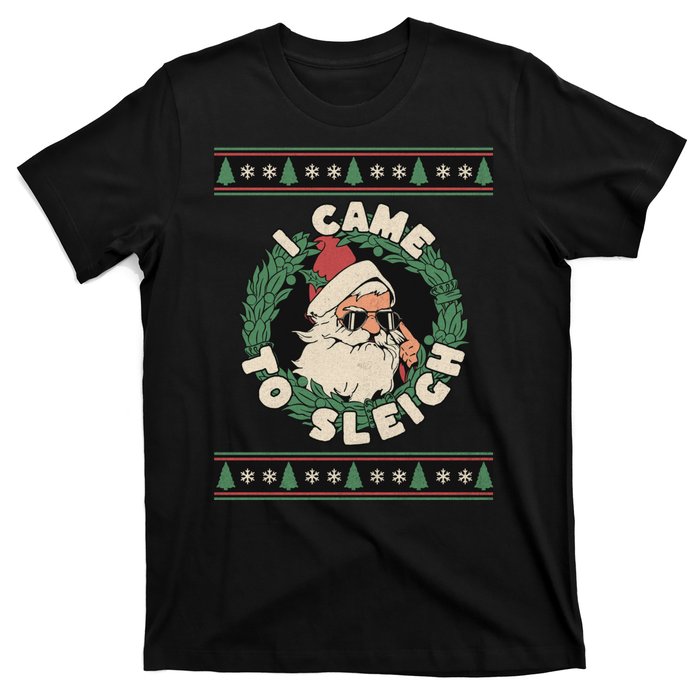 I Came To Sleigh Funny Christmas Ugly Sweater Retro Santa T-Shirt