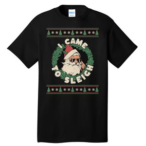 I Came To Sleigh Funny Christmas Ugly Sweater Retro Santa Tall T-Shirt