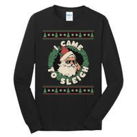 I Came To Sleigh Funny Christmas Ugly Sweater Retro Santa Tall Long Sleeve T-Shirt