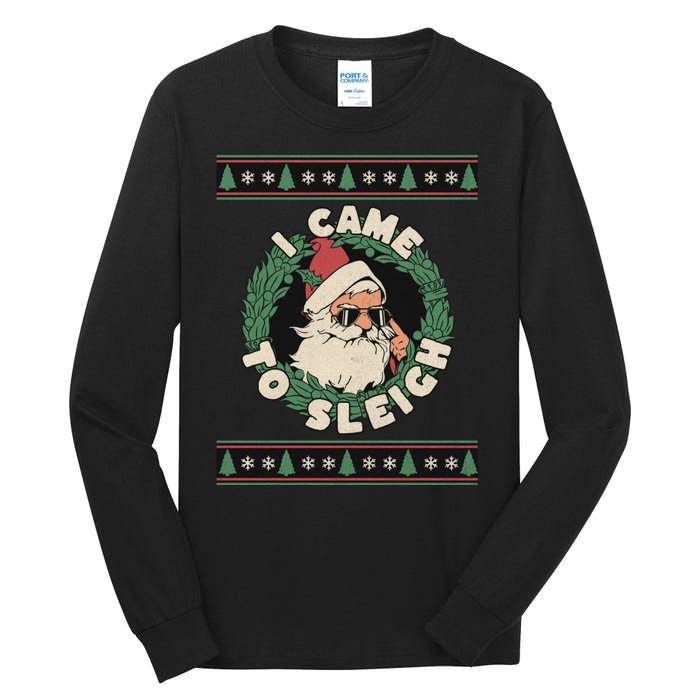 I Came To Sleigh Funny Christmas Ugly Sweater Retro Santa Tall Long Sleeve T-Shirt