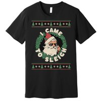 I Came To Sleigh Funny Christmas Ugly Sweater Retro Santa Premium T-Shirt