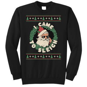 I Came To Sleigh Funny Christmas Ugly Sweater Retro Santa Tall Sweatshirt