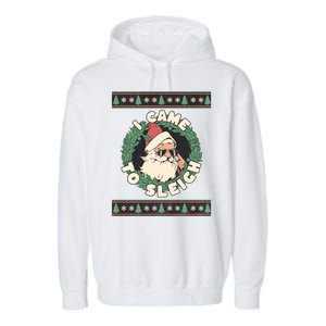 I Came To Sleigh Funny Christmas Ugly Sweater Retro Santa Garment-Dyed Fleece Hoodie