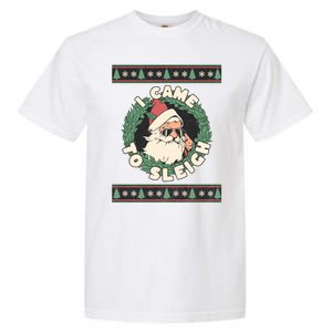 I Came To Sleigh Funny Christmas Ugly Sweater Retro Santa Garment-Dyed Heavyweight T-Shirt