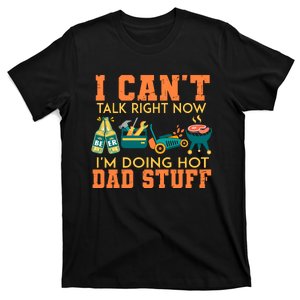 I Cant Talk Right Now Im Doing A Hot Dad T-Shirt