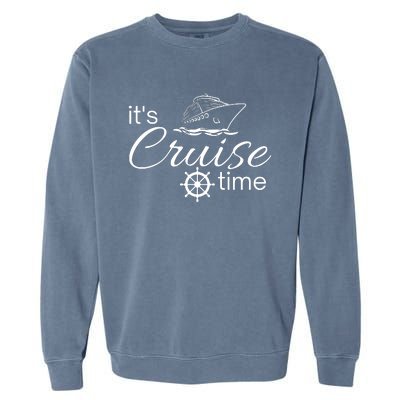 It’S Cruise Time Cruise Vacation Garment-Dyed Sweatshirt