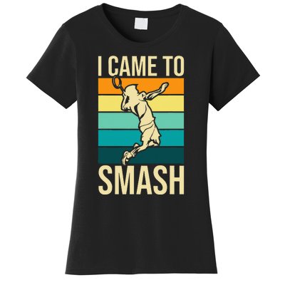 I Came To Smash Badminton Player Lover Birdie Shuttlecock Women's T-Shirt