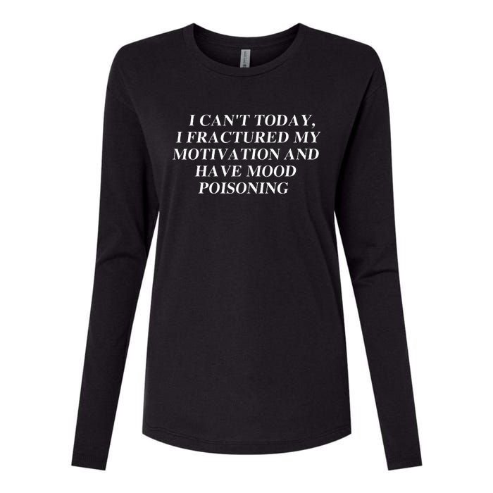 I CanT Today I Fractured My Motivation And Have Mood Womens Cotton Relaxed Long Sleeve T-Shirt