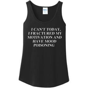 I CanT Today I Fractured My Motivation And Have Mood Ladies Essential Tank