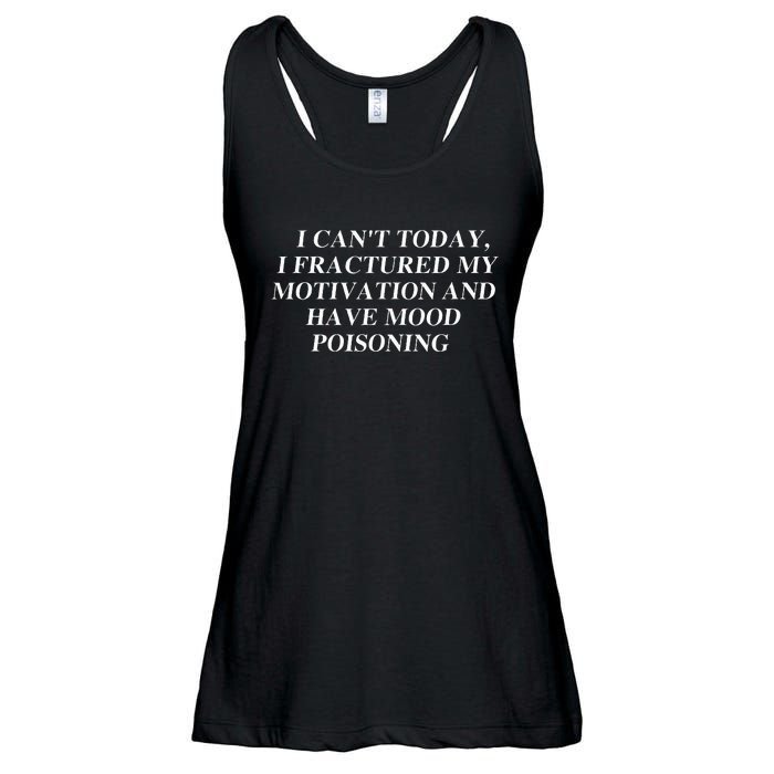 I CanT Today I Fractured My Motivation And Have Mood Ladies Essential Flowy Tank