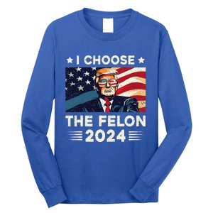 I Choose The Felon 2024 Funny Republican Patriotic Long Sleeve Shirt