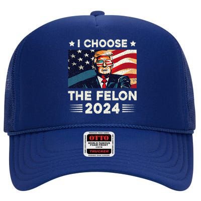 I Choose The Felon 2024 Funny Republican Patriotic High Crown Mesh Back Trucker Hat