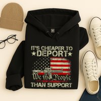 ItS Cheaper To Deport Than Support Hoodie