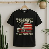 ItS Cheaper To Deport Than Support T-Shirt