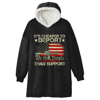 ItS Cheaper To Deport Than Support Hooded Wearable Blanket