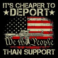 ItS Cheaper To Deport Than Support Button
