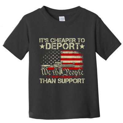 ItS Cheaper To Deport Than Support Toddler T-Shirt