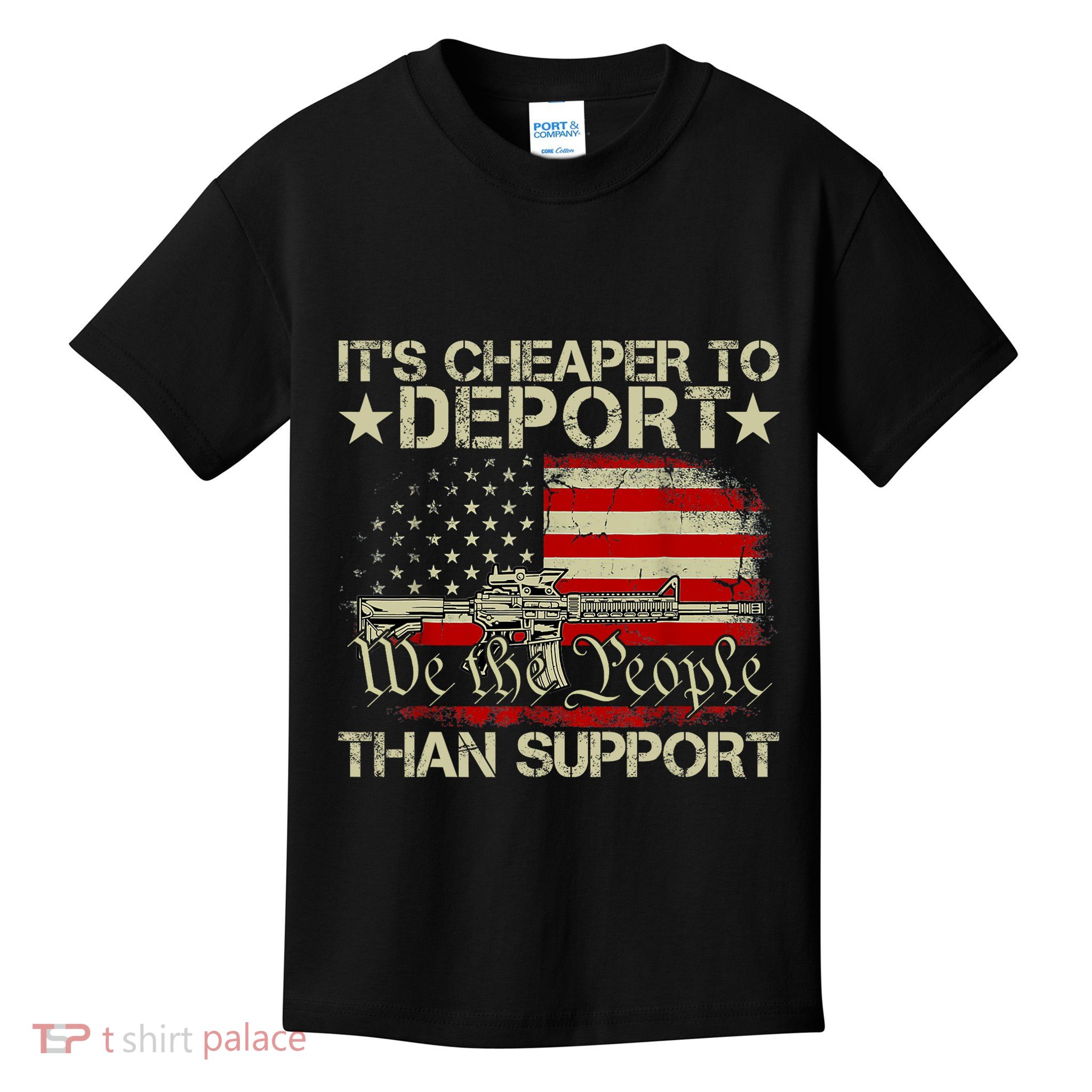 ItS Cheaper To Deport Than Support Kids T-Shirt