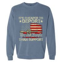ItS Cheaper To Deport Than Support Garment-Dyed Sweatshirt