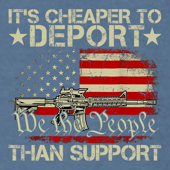 ItS Cheaper To Deport Than Support Garment-Dyed Sweatshirt