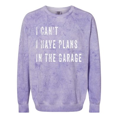 I Can t I Have Plans In The Garage Colorblast Crewneck Sweatshirt