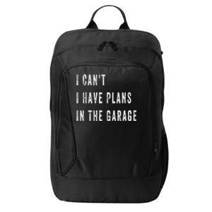 I Can t I Have Plans In The Garage City Backpack