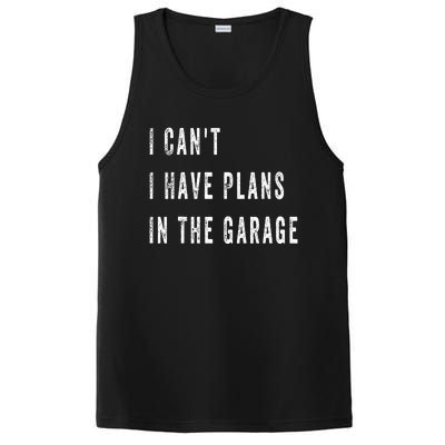 I Can t I Have Plans In The Garage PosiCharge Competitor Tank