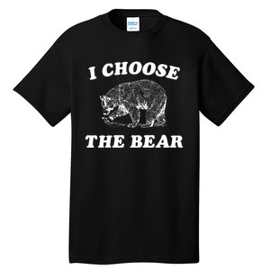 I Choose The Bear Tall T-Shirt